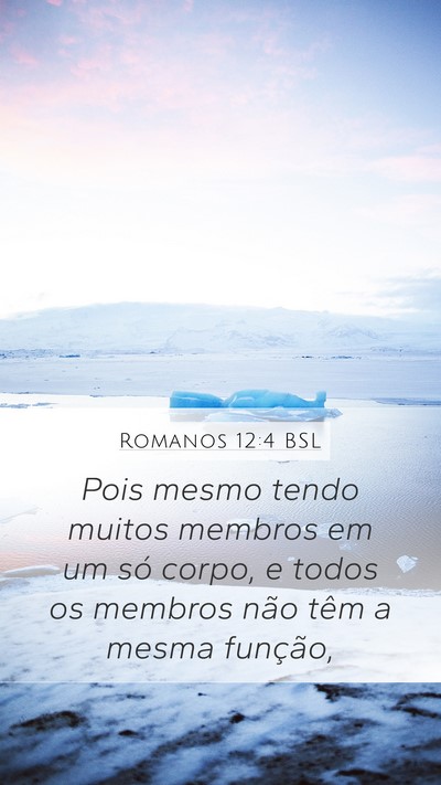 Romanos 12:4 BSL Mobile Phone Wallpaper - Pois mesmo tendo muitos membros em um só corpo, - Mobile Bible Verse Wallpaper