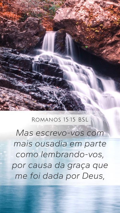 Romanos 15:15 BSL Mobile Phone Wallpaper - Mas escrevo-vos com mais ousadia em parte como - Mobile Bible Verse Wallpaper
