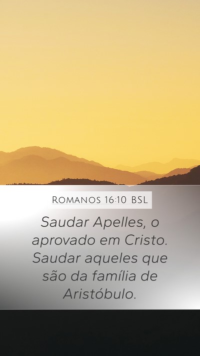 Romanos 16:10 BSL Mobile Phone Wallpaper - Saudar Apelles, o aprovado em Cristo. Saudar - Mobile Bible Verse Wallpaper