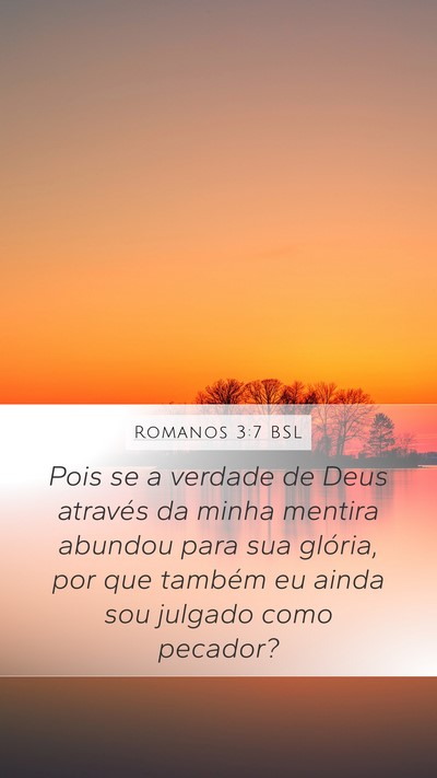 Romanos 3:7 BSL Mobile Phone Wallpaper - Pois se a verdade de Deus através da minha - Mobile Bible Verse Wallpaper