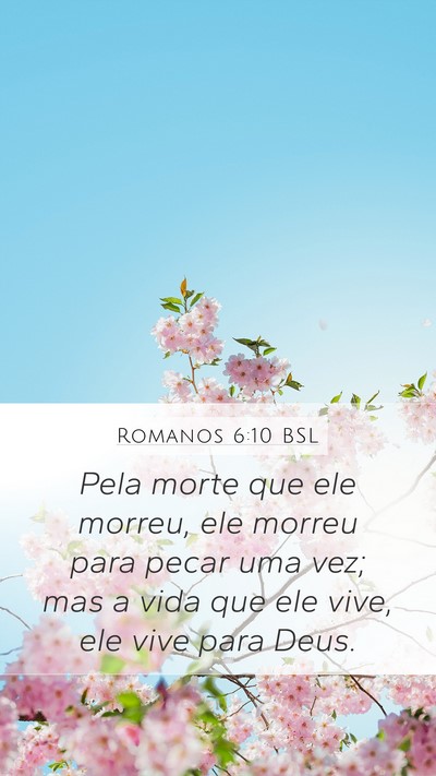 Romanos 6:10 BSL Mobile Phone Wallpaper - Pela morte que ele morreu, ele morreu para pecar - Mobile Bible Verse Wallpaper