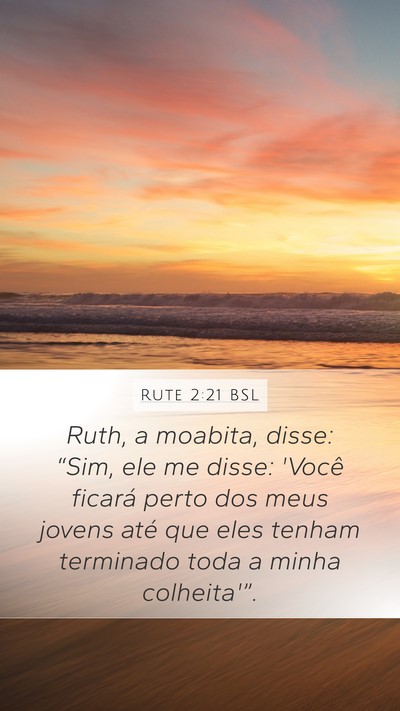 Rute 2:21 BSL Mobile Phone Wallpaper - Ruth, a moabita, disse: “Sim, ele me disse: - Mobile Bible Verse Wallpaper