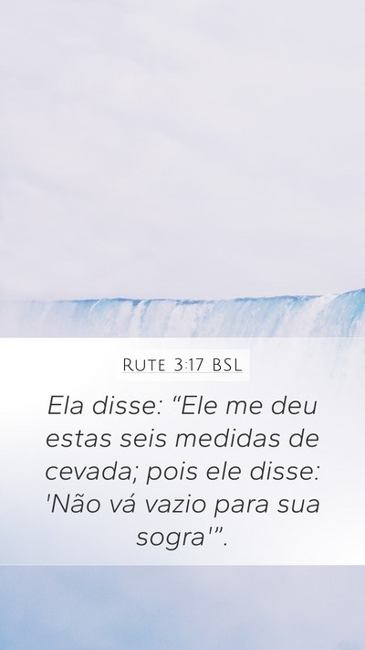 Rute 3:17 BSL Mobile Phone Wallpaper - Ela disse: “Ele me deu estas seis medidas de - Mobile Bible Verse Wallpaper