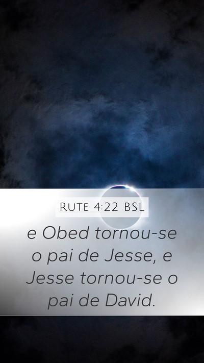Rute 4:22 BSL Mobile Phone Wallpaper - e Obed tornou-se o pai de Jesse, e Jesse - Mobile Bible Verse Wallpaper