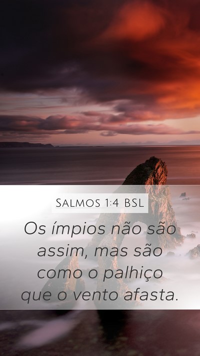 Salmos 1:4 BSL Mobile Phone Wallpaper - Os ímpios não são assim, mas são como o - Mobile Bible Verse Wallpaper
