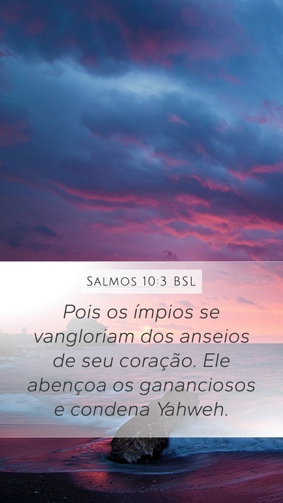 Salmos 10:3 BSL Mobile Phone Wallpaper - Pois os ímpios se vangloriam dos anseios de seu - Mobile Bible Verse Wallpaper