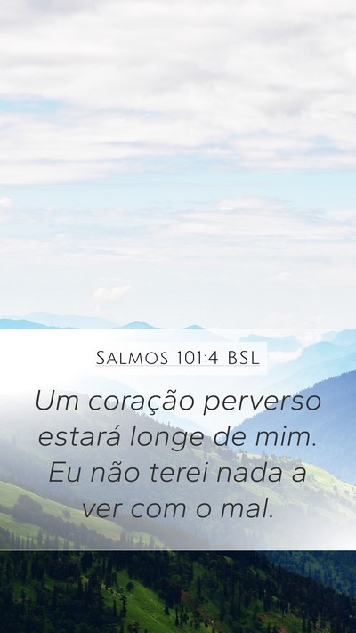 Salmos 101:4 BSL Mobile Phone Wallpaper - Um coração perverso estará longe de mim. Eu - Mobile Bible Verse Wallpaper