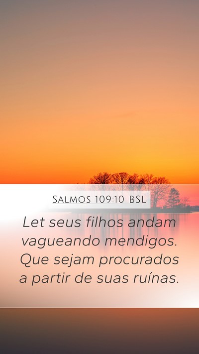 Salmos 109:10 BSL Mobile Phone Wallpaper - Let seus filhos andam vagueando mendigos. Que - Mobile Bible Verse Wallpaper