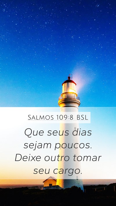 Salmos 109:8 BSL Mobile Phone Wallpaper - Que seus dias sejam poucos. Deixe outro tomar seu - Mobile Bible Verse Wallpaper