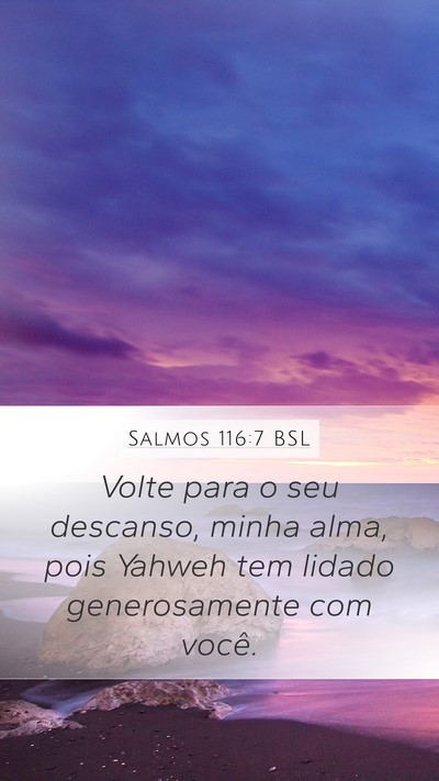 Salmos 116:7 BSL Mobile Phone Wallpaper - Volte para o seu descanso, minha alma, pois - Mobile Bible Verse Wallpaper