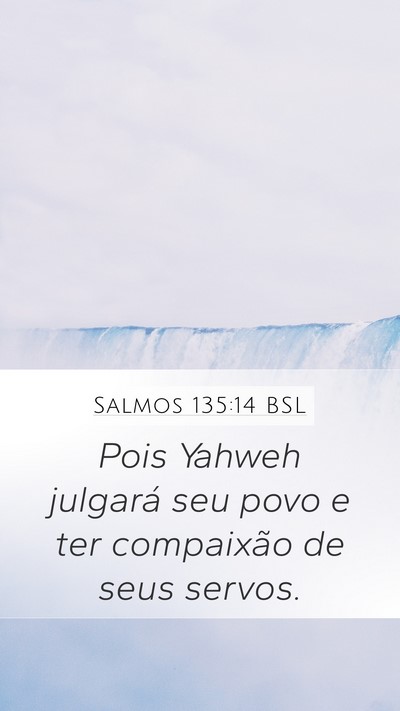 Salmos 135:14 BSL Mobile Phone Wallpaper - Pois Yahweh julgará seu povo e ter compaixão de - Mobile Bible Verse Wallpaper