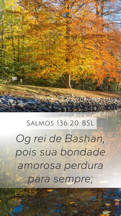 Salmos 136:20 BSL Mobile Phone Wallpaper - Og rei de Bashan, pois sua bondade amorosa - Mobile Bible Verse Wallpaper