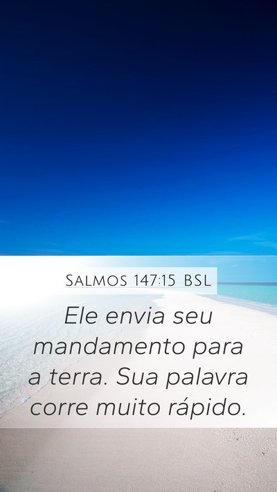 Salmos 147:15 BSL Mobile Phone Wallpaper - Ele envia seu mandamento para a terra. Sua - Mobile Bible Verse Wallpaper