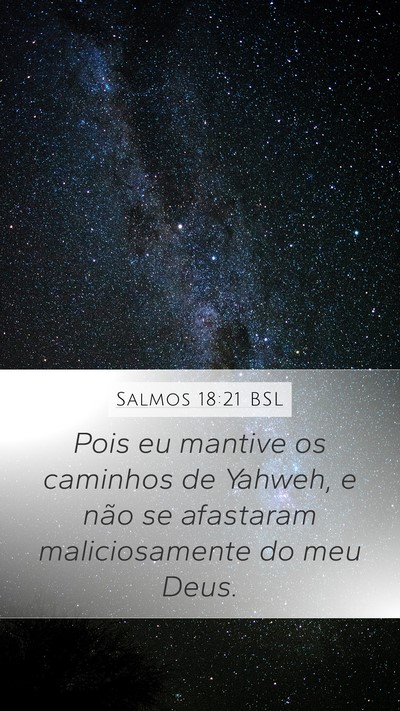 Salmos 18:21 BSL Mobile Phone Wallpaper - Pois eu mantive os caminhos de Yahweh, e não se - Mobile Bible Verse Wallpaper