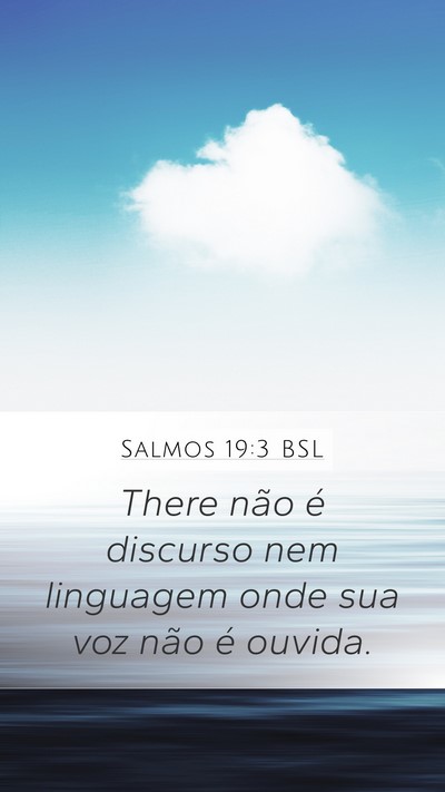 Salmos 19:3 BSL Mobile Phone Wallpaper - There não é discurso nem linguagem onde sua voz - Mobile Bible Verse Wallpaper
