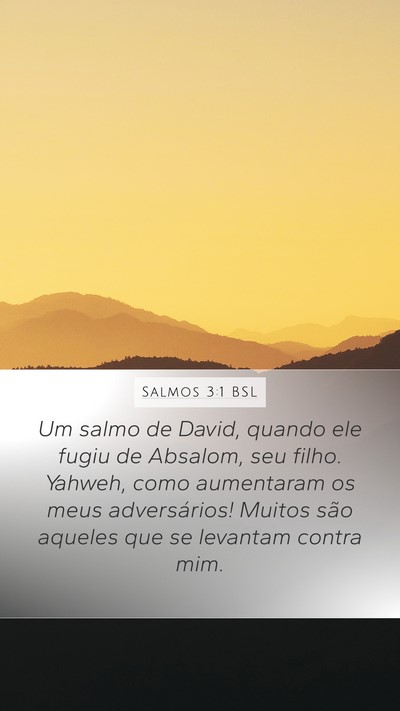 Salmos 3:1 BSL Mobile Phone Wallpaper - Um salmo de David, quando ele fugiu de Absalom, - Mobile Bible Verse Wallpaper