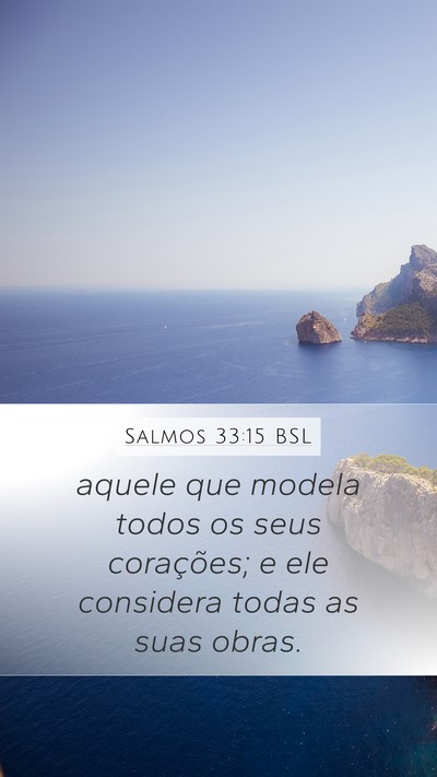 Salmos 33:15 BSL Mobile Phone Wallpaper - aquele que modela todos os seus corações; e ele - Mobile Bible Verse Wallpaper