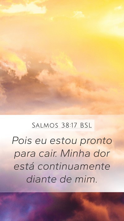 Salmos 38:17 BSL Mobile Phone Wallpaper - Pois eu estou pronto para cair. Minha dor está - Mobile Bible Verse Wallpaper