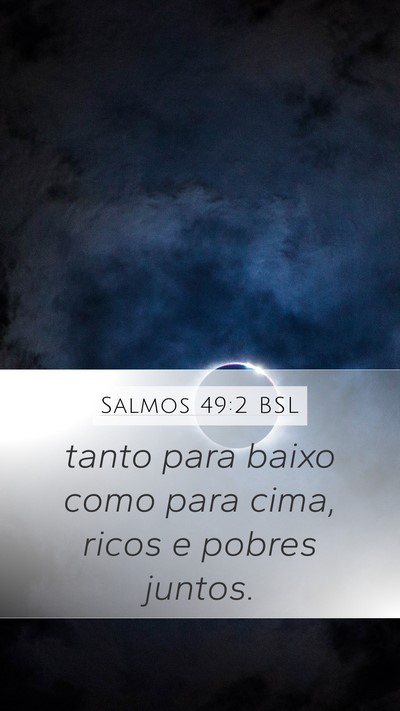 Salmos 49:2 BSL Mobile Phone Wallpaper - tanto para baixo como para cima, ricos e pobres - Mobile Bible Verse Wallpaper