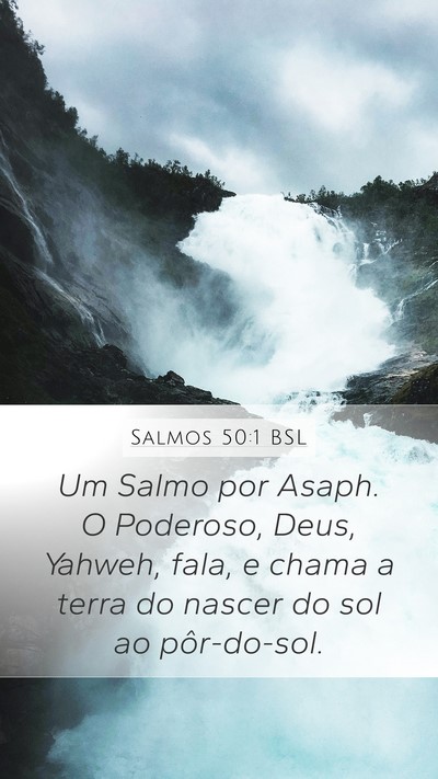 Salmos 50:1 BSL Mobile Phone Wallpaper - Um Salmo por Asaph. O Poderoso, Deus, Yahweh, - Mobile Bible Verse Wallpaper