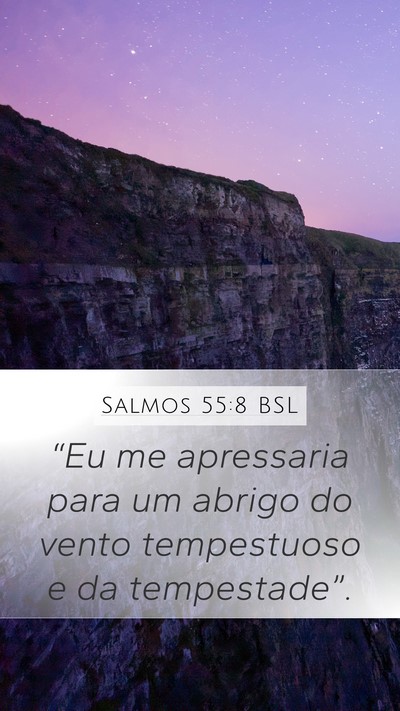Salmos 55:8 BSL Mobile Phone Wallpaper - “Eu me apressaria para um abrigo do vento - Mobile Bible Verse Wallpaper