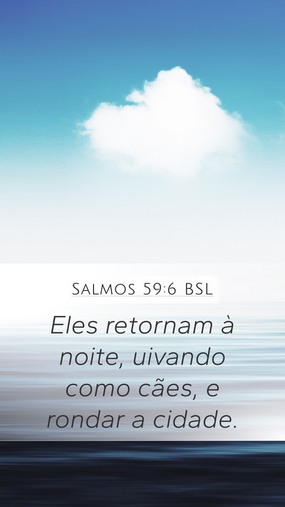 Salmos 59:6 BSL Mobile Phone Wallpaper - Eles retornam à noite, uivando como cães, e - Mobile Bible Verse Wallpaper