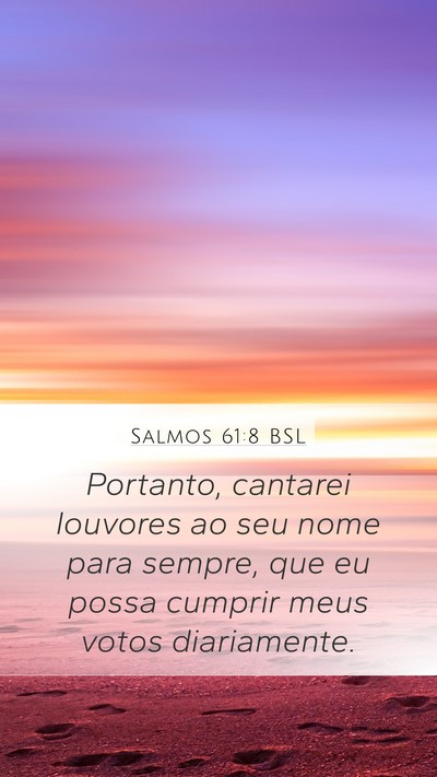 Salmos 61:8 BSL Mobile Phone Wallpaper - Portanto, cantarei louvores ao seu nome para - Mobile Bible Verse Wallpaper