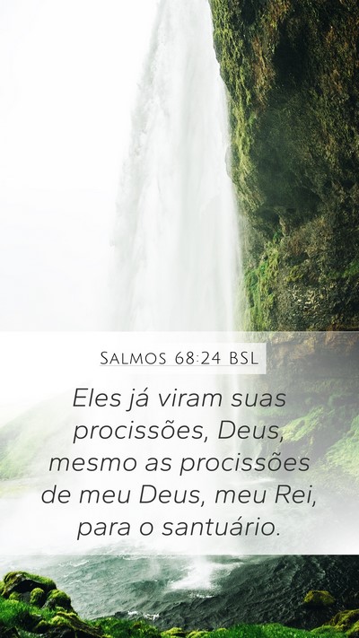 Salmos 68:24 BSL Mobile Phone Wallpaper - Eles já viram suas procissões, Deus, mesmo as - Mobile Bible Verse Wallpaper