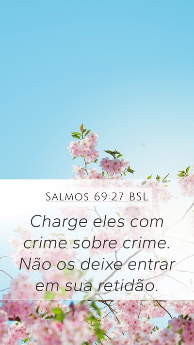 Salmos 69:27 BSL Mobile Phone Wallpaper - Charge eles com crime sobre crime. Não os deixe - Mobile Bible Verse Wallpaper