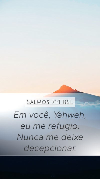 Salmos 71:1 BSL Mobile Phone Wallpaper - Em você, Yahweh, eu me refugio. Nunca me deixe - Mobile Bible Verse Wallpaper