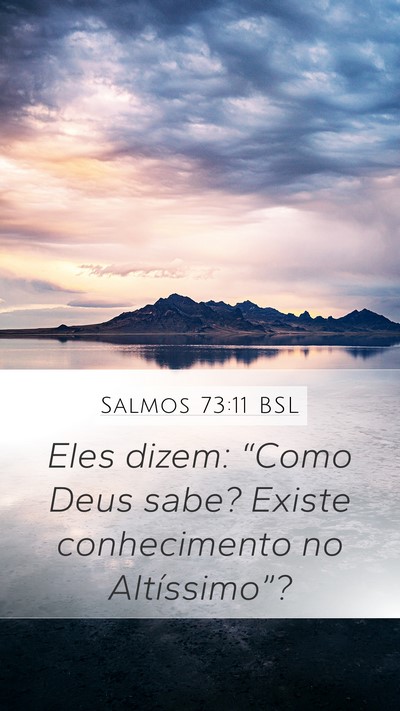 Salmos 73:11 BSL Mobile Phone Wallpaper - Eles dizem: “Como Deus sabe? Existe - Mobile Bible Verse Wallpaper