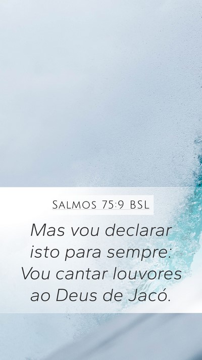 Salmos 75:9 BSL Mobile Phone Wallpaper - Mas vou declarar isto para sempre: Vou cantar - Mobile Bible Verse Wallpaper