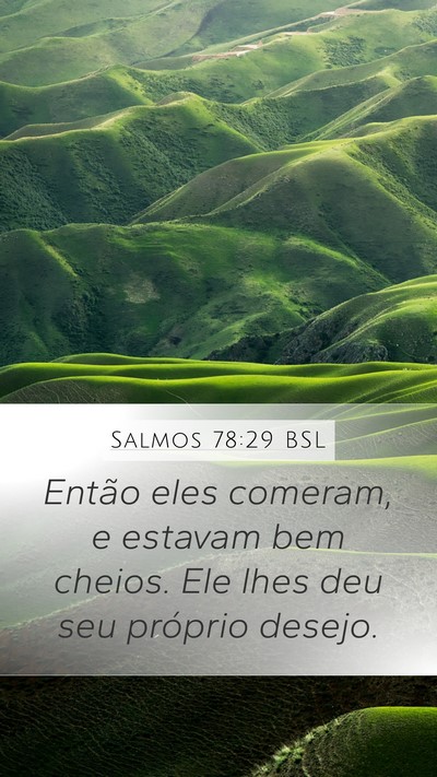 Salmos 78:29 BSL Mobile Phone Wallpaper - Então eles comeram, e estavam bem cheios. Ele - Mobile Bible Verse Wallpaper