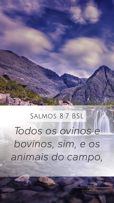 Salmos 8:7 BSL Mobile Phone Wallpaper - Todos os ovinos e bovinos, sim, e os animais do - Mobile Bible Verse Wallpaper