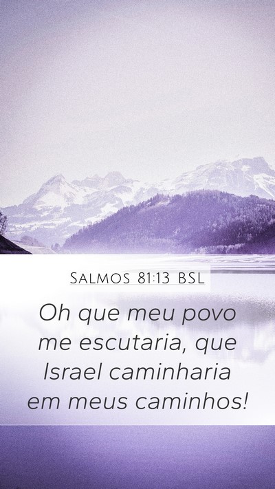 Salmos 81:13 BSL Mobile Phone Wallpaper - Oh que meu povo me escutaria, que Israel - Mobile Bible Verse Wallpaper