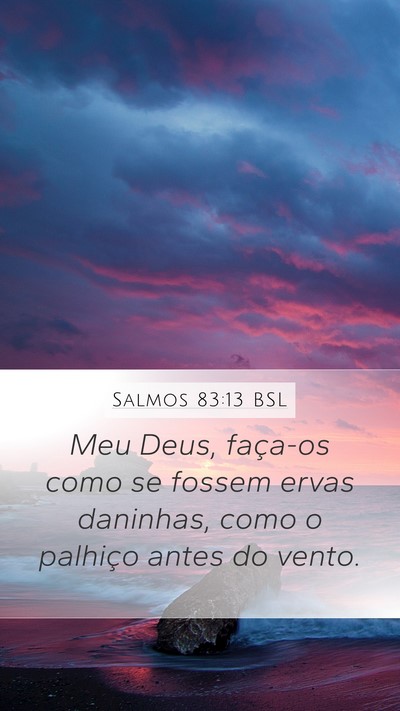 Salmos 83:13 BSL Mobile Phone Wallpaper - Meu Deus, faça-os como se fossem ervas daninhas, - Mobile Bible Verse Wallpaper