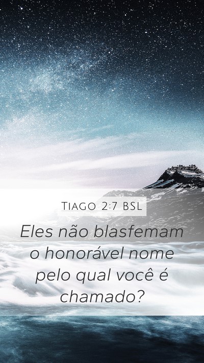 Tiago 2:7 BSL Mobile Phone Wallpaper - Eles não blasfemam o honorável nome pelo qual - Mobile Bible Verse Wallpaper