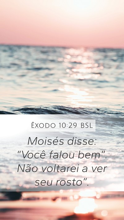 Êxodo 10:29 BSL Mobile Phone Wallpaper - Moisés disse: “Você falou bem”. Não - Mobile Bible Verse Wallpaper