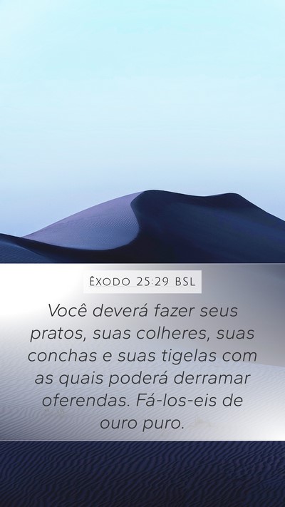 Êxodo 25:29 BSL Mobile Phone Wallpaper - Você deverá fazer seus pratos, suas colheres, - Mobile Bible Verse Wallpaper