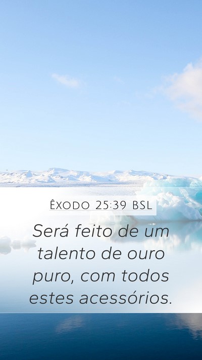 Êxodo 25:39 BSL Mobile Phone Wallpaper - Será feito de um talento de ouro puro, com todos - Mobile Bible Verse Wallpaper