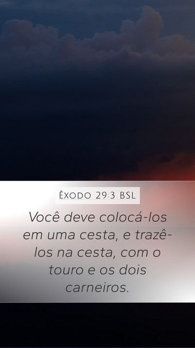 Êxodo 29:3 BSL Mobile Phone Wallpaper - Você deve colocá-los em uma cesta, e trazê-los - Mobile Bible Verse Wallpaper