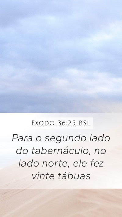 Êxodo 36:25 BSL Mobile Phone Wallpaper - Para o segundo lado do tabernáculo, no lado - Mobile Bible Verse Wallpaper