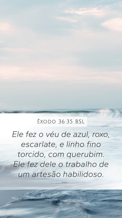Êxodo 36:35 BSL Mobile Phone Wallpaper - Ele fez o véu de azul, roxo, escarlate, e linho - Mobile Bible Verse Wallpaper