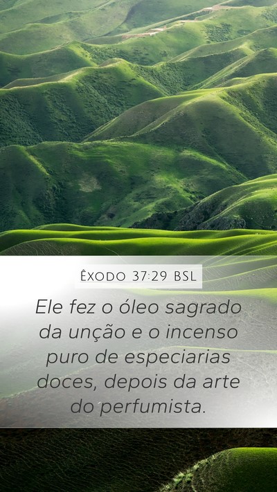 Êxodo 37:29 BSL Mobile Phone Wallpaper - Ele fez o óleo sagrado da unção e o incenso - Mobile Bible Verse Wallpaper