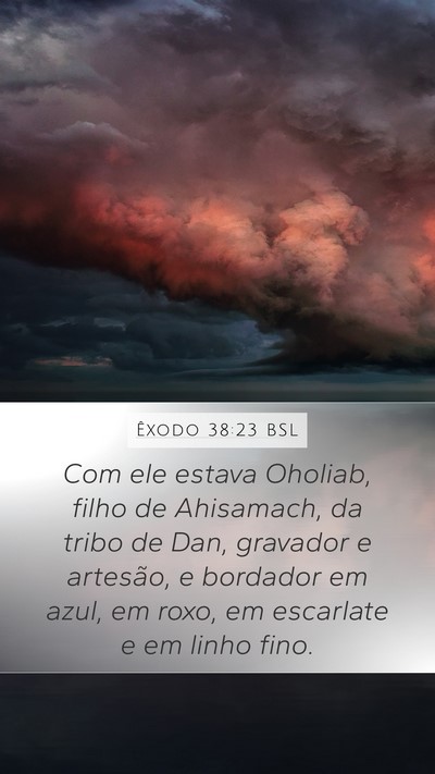 Êxodo 38:23 BSL Mobile Phone Wallpaper - Com ele estava Oholiab, filho de Ahisamach, da - Mobile Bible Verse Wallpaper