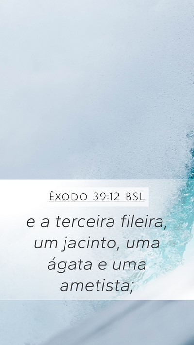 Êxodo 39:12 BSL Mobile Phone Wallpaper - e a terceira fileira, um jacinto, uma ágata e - Mobile Bible Verse Wallpaper