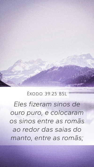 Êxodo 39:25 BSL Mobile Phone Wallpaper - Eles fizeram sinos de ouro puro, e colocaram os - Mobile Bible Verse Wallpaper