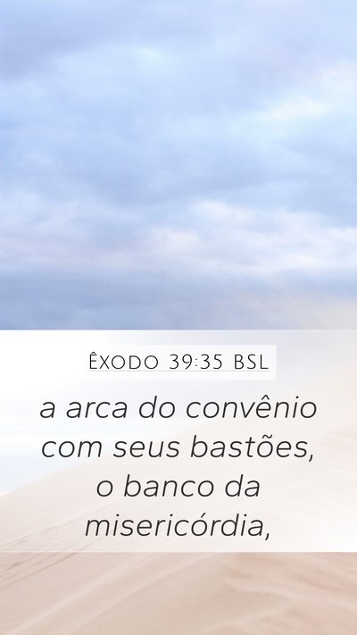 Êxodo 39:35 BSL Mobile Phone Wallpaper - a arca do convênio com seus bastões, o banco da - Mobile Bible Verse Wallpaper