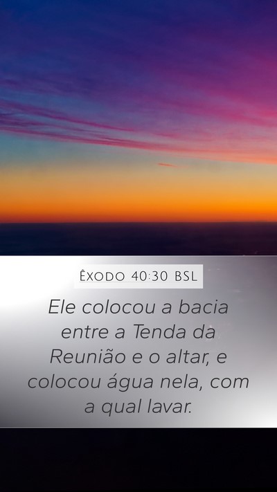 Êxodo 40:30 BSL Mobile Phone Wallpaper - Ele colocou a bacia entre a Tenda da Reunião e o - Mobile Bible Verse Wallpaper